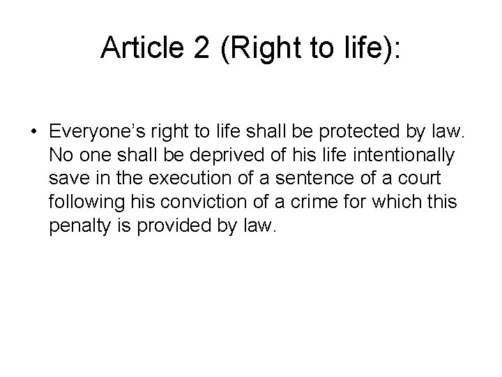 Article 2 (Right to life): • Everyone’s right to life shall be protected by