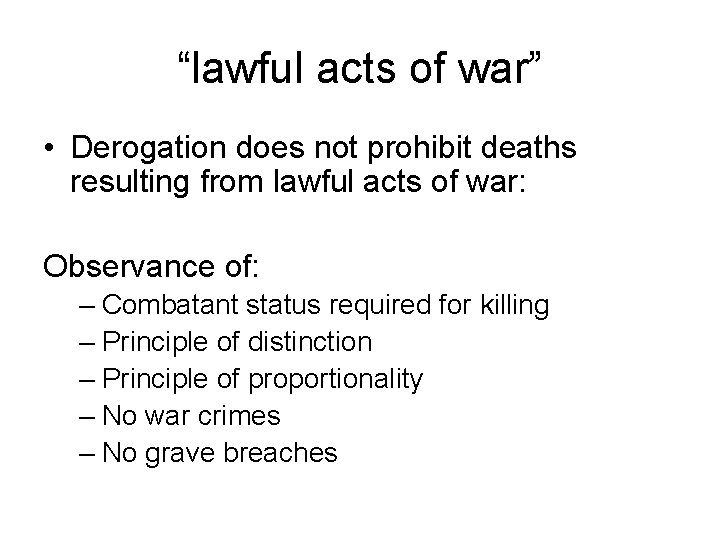 “lawful acts of war” • Derogation does not prohibit deaths resulting from lawful acts
