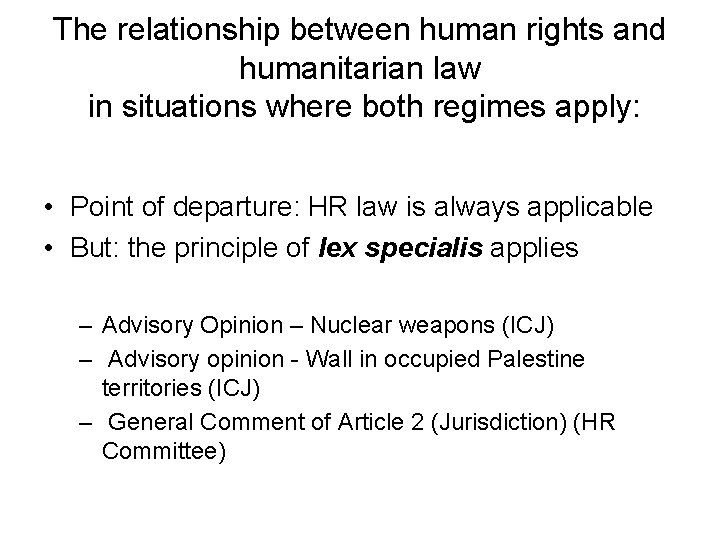 The relationship between human rights and humanitarian law in situations where both regimes apply: