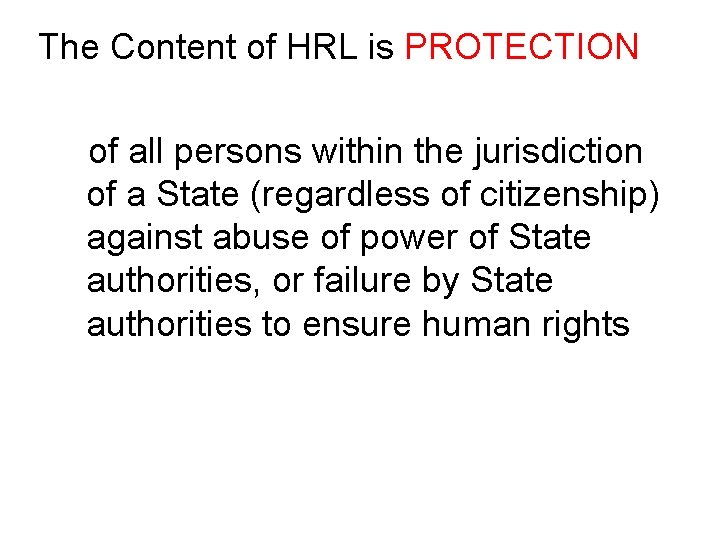 The Content of HRL is PROTECTION of all persons within the jurisdiction of a