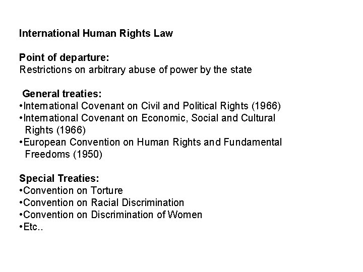 International Human Rights Law Point of departure: Restrictions on arbitrary abuse of power by