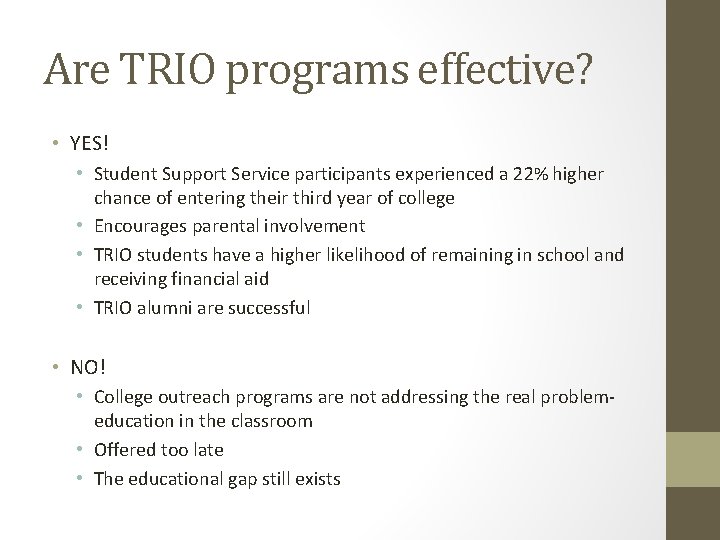 Are TRIO programs effective? • YES! • Student Support Service participants experienced a 22%