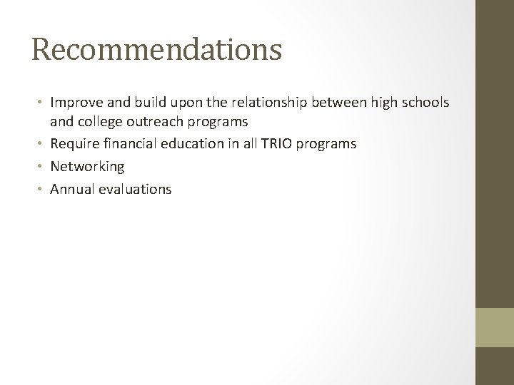 Recommendations • Improve and build upon the relationship between high schools and college outreach