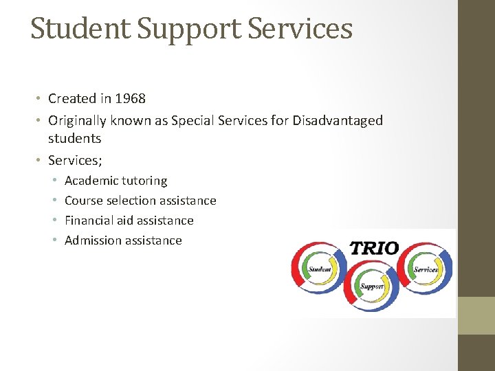 Student Support Services • Created in 1968 • Originally known as Special Services for