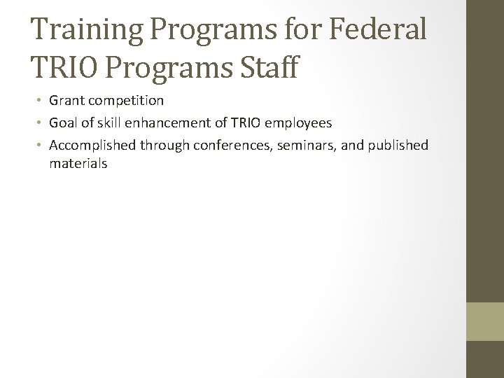 Training Programs for Federal TRIO Programs Staff • Grant competition • Goal of skill