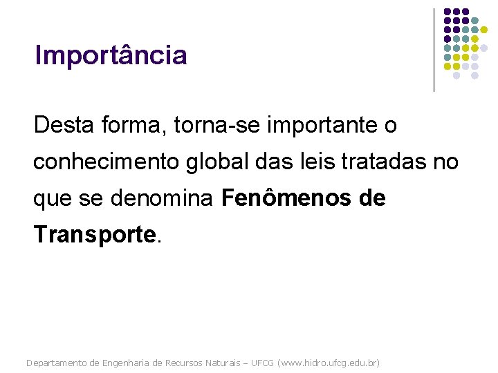 Importância Desta forma, torna-se importante o conhecimento global das leis tratadas no que se