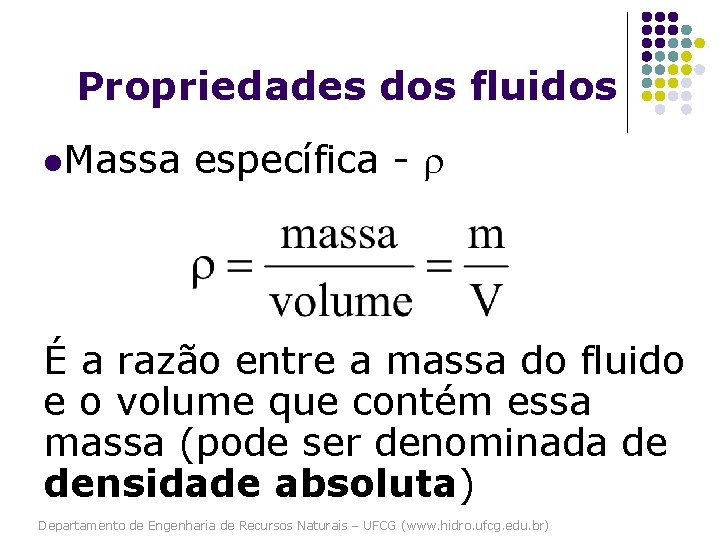 Propriedades dos fluidos l. Massa específica - É a razão entre a massa do