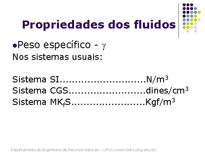 Propriedades dos fluidos l. Peso específico - Nos sistemas usuais: Sistema SI. . .