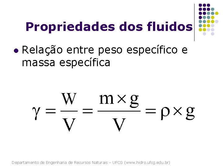 Propriedades dos fluidos l Relação entre peso específico e massa específica W Departamento de