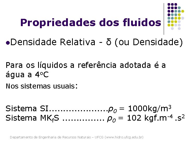 Propriedades dos fluidos l. Densidade Relativa - δ (ou Densidade) Para os líquidos a