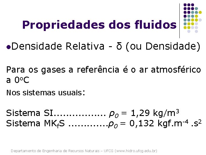 Propriedades dos fluidos l. Densidade Relativa - δ (ou Densidade) Para os gases a