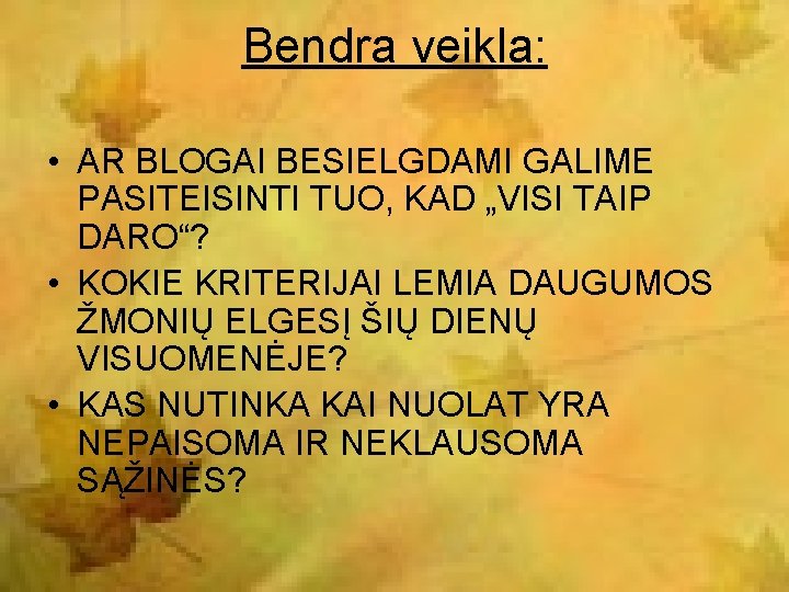 Bendra veikla: • AR BLOGAI BESIELGDAMI GALIME PASITEISINTI TUO, KAD „VISI TAIP DARO“? •