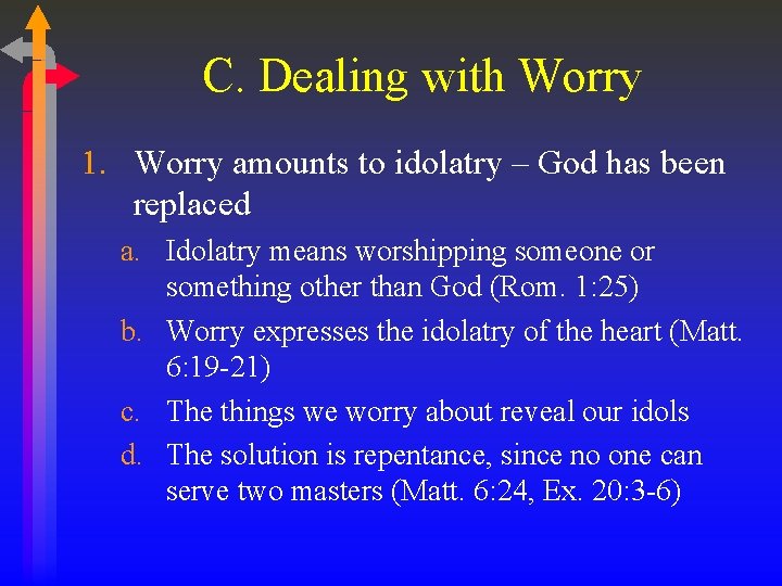 C. Dealing with Worry 1. Worry amounts to idolatry – God has been replaced
