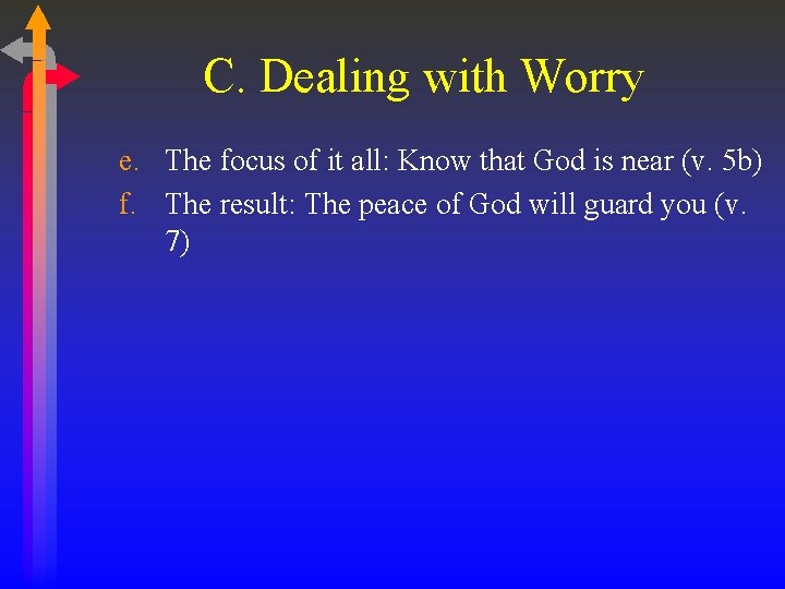 C. Dealing with Worry e. The focus of it all: Know that God is