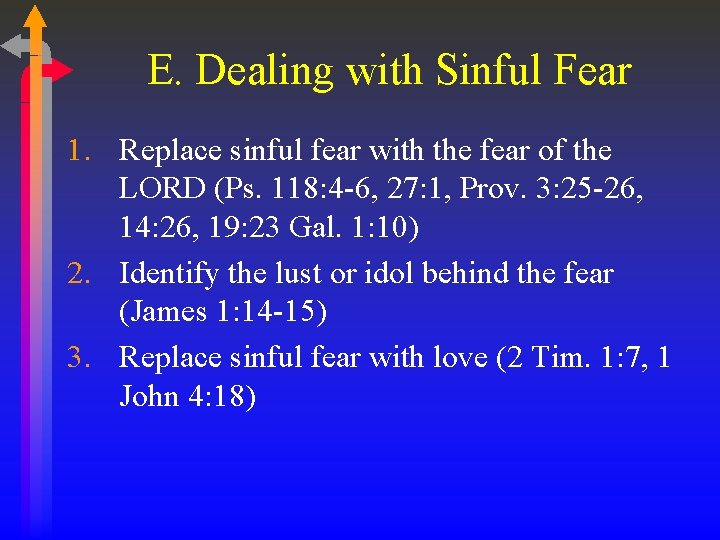E. Dealing with Sinful Fear 1. Replace sinful fear with the fear of the