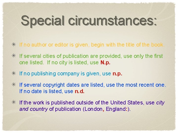 Special circumstances: If no author or editor is given, begin with the title of