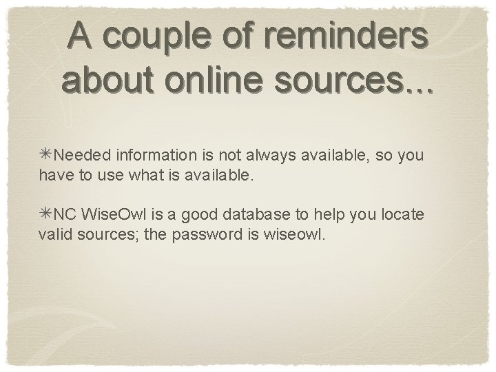 A couple of reminders about online sources. . . Needed information is not always