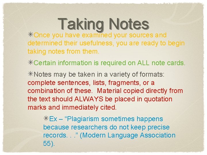 Taking Notes Once you have examined your sources and determined their usefulness, you are