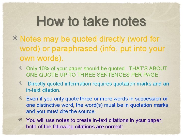 How to take notes Notes may be quoted directly (word for word) or paraphrased