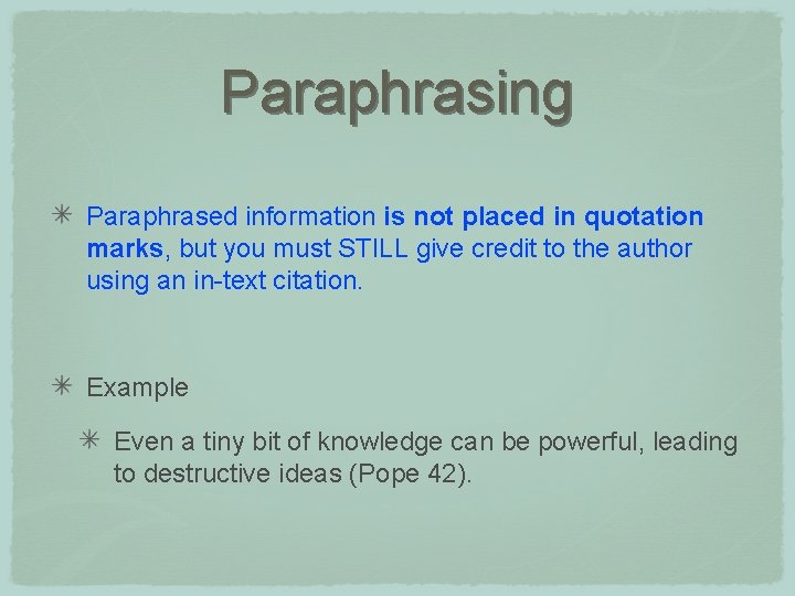 Paraphrasing Paraphrased information is not placed in quotation marks, but you must STILL give