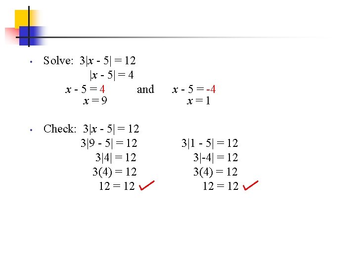  • • Solve: 3|x - 5| = 12 |x - 5| = 4