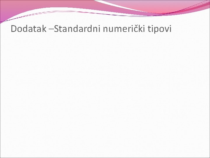 Dodatak –Standardni numerički tipovi 