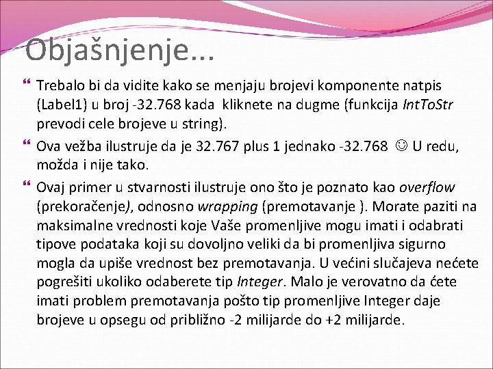 Objašnjenje. . . Trebalo bi da vidite kako se menjaju brojevi komponente natpis (Label