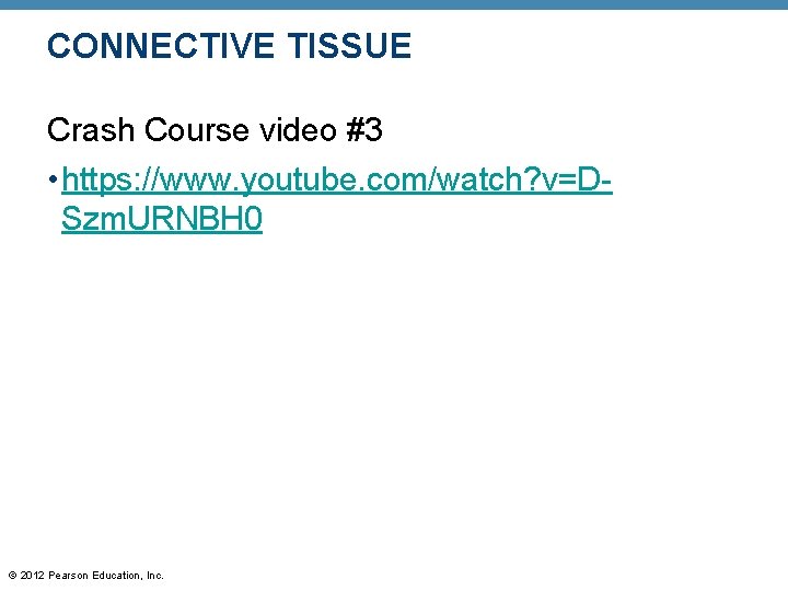 CONNECTIVE TISSUE Crash Course video #3 • https: //www. youtube. com/watch? v=DSzm. URNBH 0