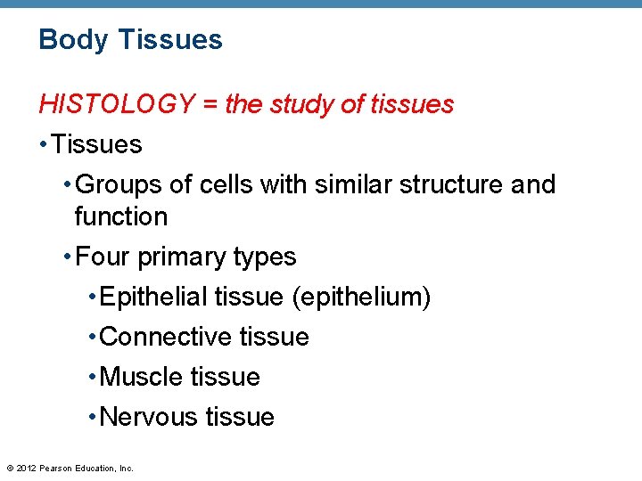 Body Tissues HISTOLOGY = the study of tissues • Tissues • Groups of cells