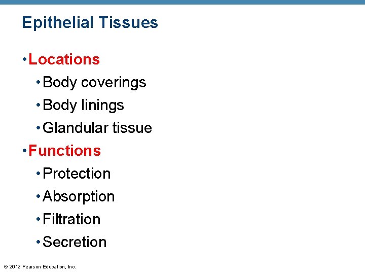 Epithelial Tissues • Locations • Body coverings • Body linings • Glandular tissue •