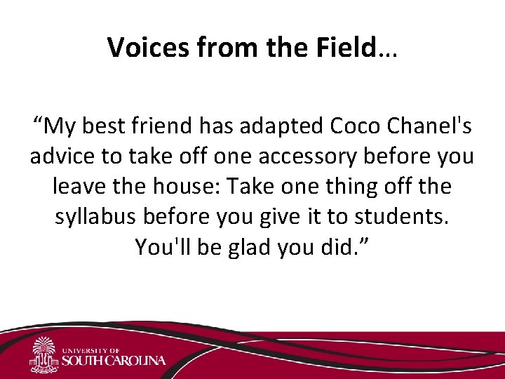 Voices from the Field… “My best friend has adapted Coco Chanel's advice to take