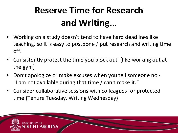 Reserve Time for Research and Writing… • Working on a study doesn’t tend to