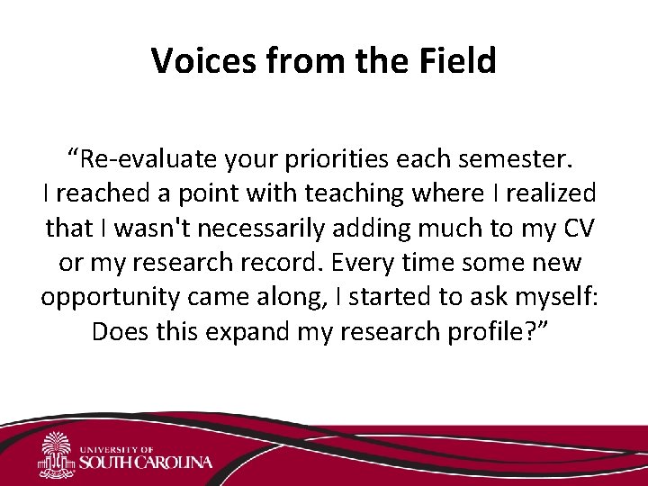 Voices from the Field “Re-evaluate your priorities each semester. I reached a point with