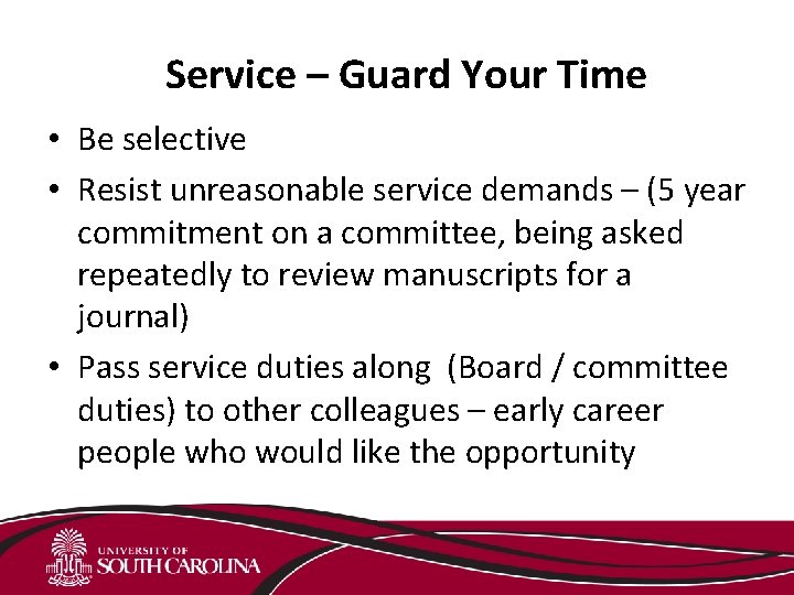 Service – Guard Your Time • Be selective • Resist unreasonable service demands –