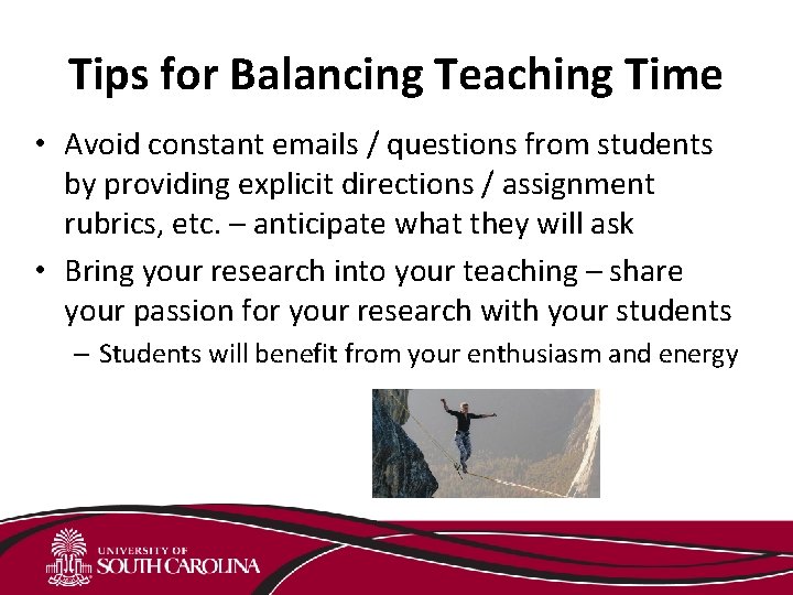 Tips for Balancing Teaching Time • Avoid constant emails / questions from students by