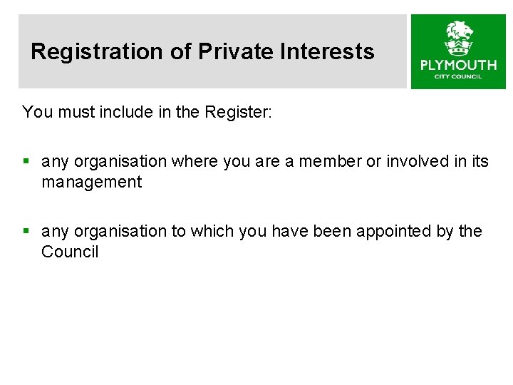 Registration of Private Interests You must include in the Register: § any organisation where