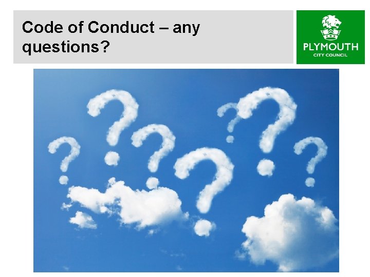 Code of Conduct – any questions? 