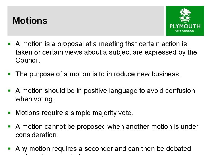 Motions § A motion is a proposal at a meeting that certain action is