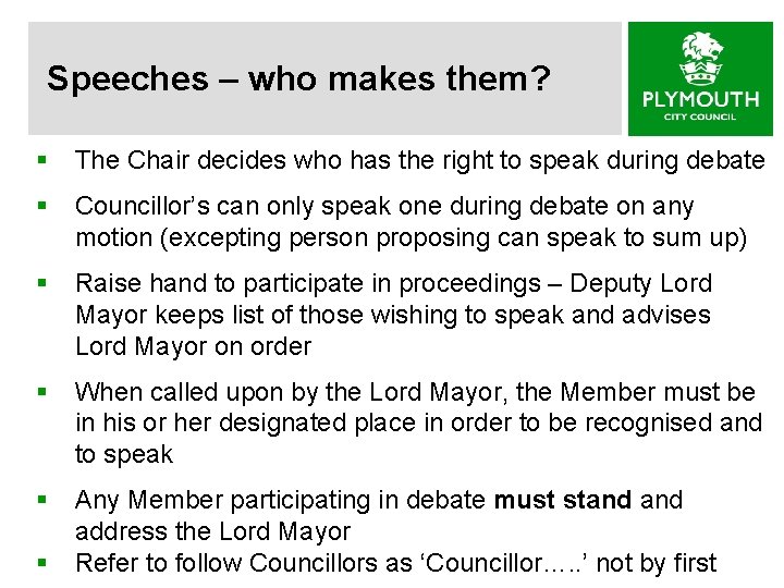 Speeches – who makes them? § The Chair decides who has the right to