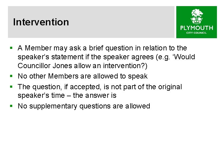 Intervention § A Member may ask a brief question in relation to the speaker’s