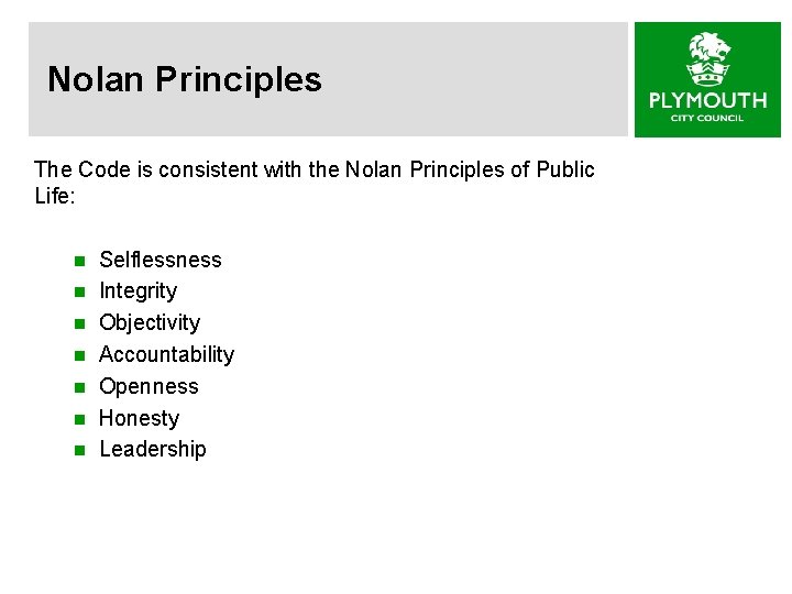 Nolan Principles The Code is consistent with the Nolan Principles of Public Life: n