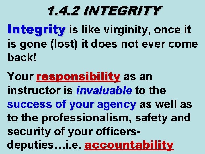 1. 4. 2 INTEGRITY Integrity is like virginity, once it is gone (lost) it