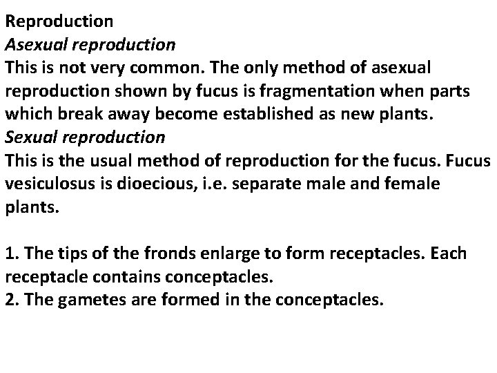 Reproduction Asexual reproduction This is not very common. The only method of asexual reproduction Reproduction Asexual reproduction This is not very common. The only method of asexual reproduction