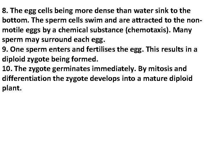 8. The egg cells being more dense than water sink to the bottom. The 8. The egg cells being more dense than water sink to the bottom. The