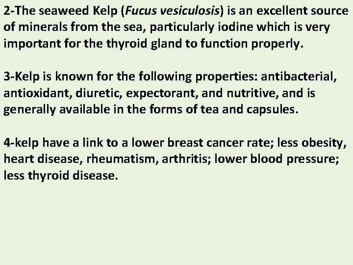 2 -The seaweed Kelp (Fucus vesiculosis) is an excellent source of minerals from the 2 -The seaweed Kelp (Fucus vesiculosis) is an excellent source of minerals from the