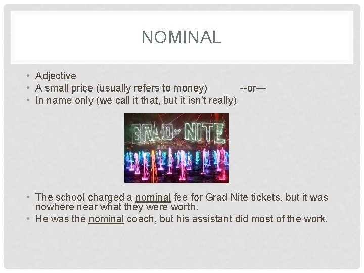 NOMINAL • Adjective • A small price (usually refers to money) --or— • In