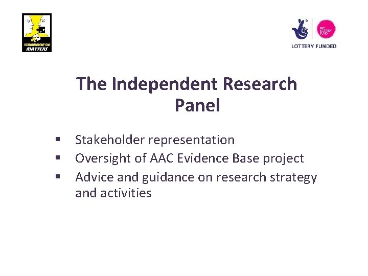 The Independent Research Panel § Stakeholder representation § Oversight of AAC Evidence Base project