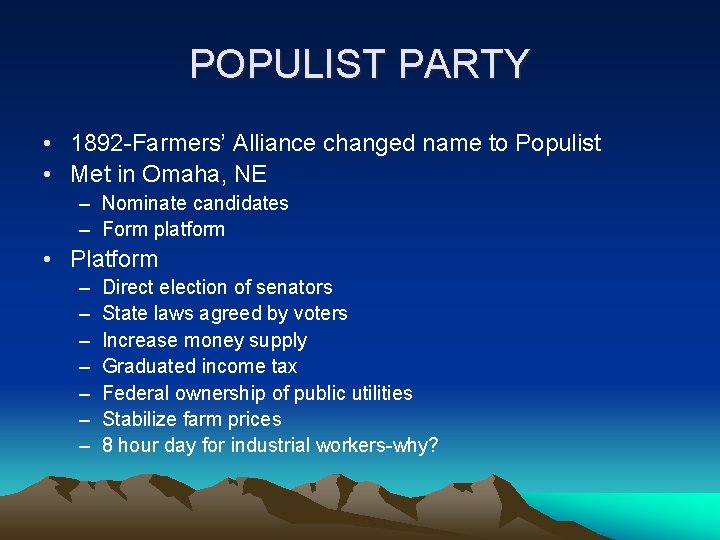 POPULIST PARTY • 1892 -Farmers’ Alliance changed name to Populist • Met in Omaha,