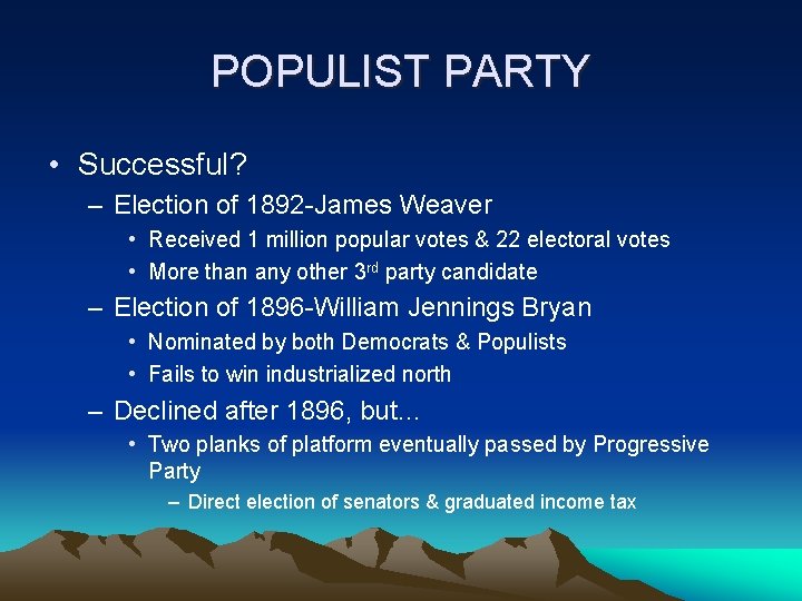 POPULIST PARTY • Successful? – Election of 1892 -James Weaver • Received 1 million