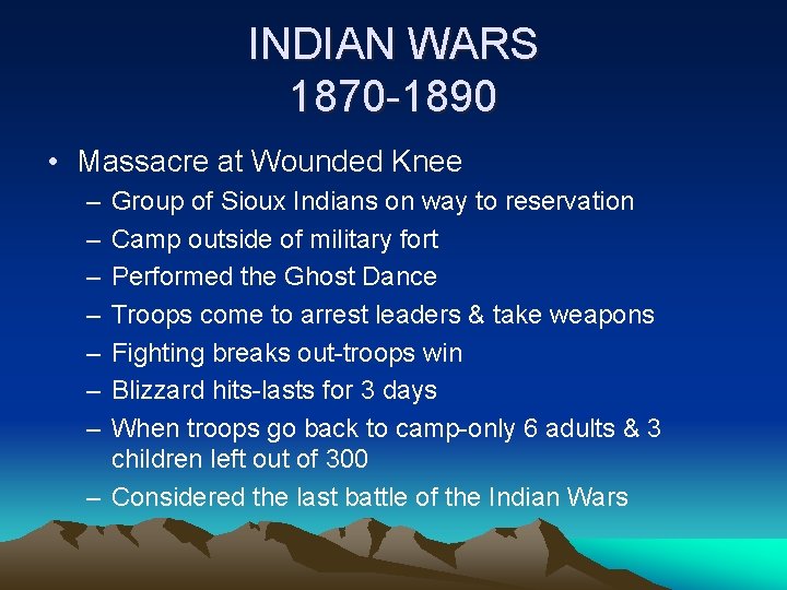 INDIAN WARS 1870 -1890 • Massacre at Wounded Knee – – – – Group
